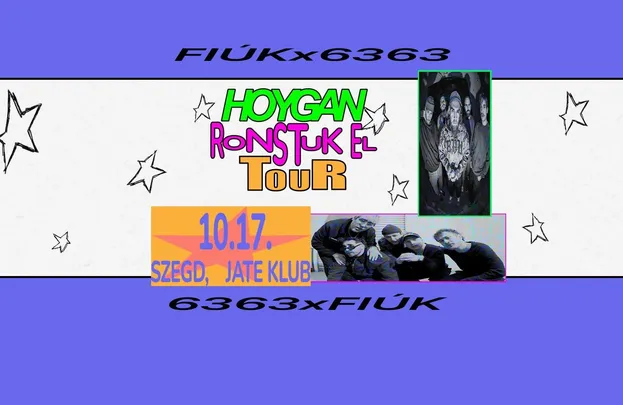 FIÚK x 6363 - HOYGAN RONSTUK EL TOUR