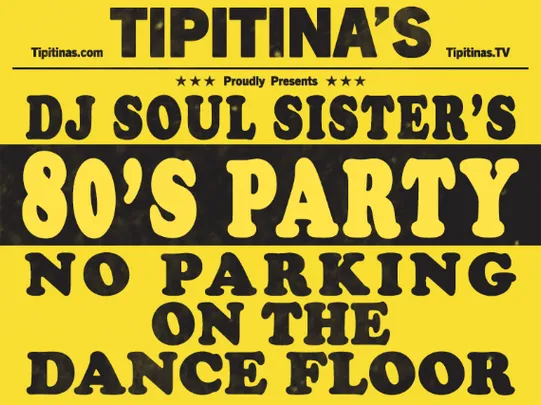 Tipitina's Presents DJ Soul Sister's 80's Party - No Parking On The Dance Floor
