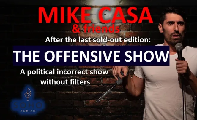 23 NOV: Mike Casa: the OFFENSIVE Show @SOHO ZURICH