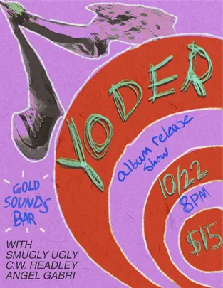 Yoder Album Release Show feat. Smugly Ugly, C.W. Headley, & angel gabri