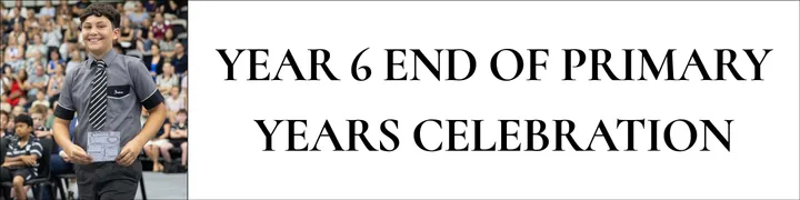2026 Year 6 End of Primary Years Celebration