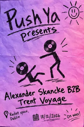 Push Ya presents: Alexander Skancke B2B Trent Voyage