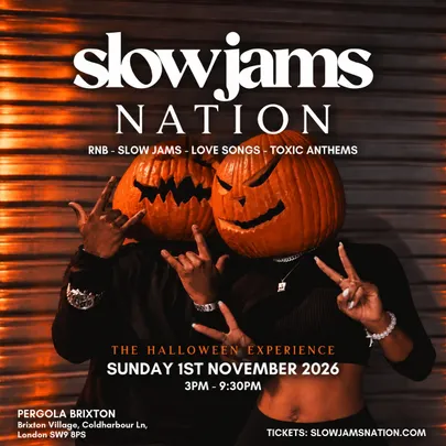 SLOW JAMS NATION - Halloween Slow Jams & RnB Day Party in Brixton