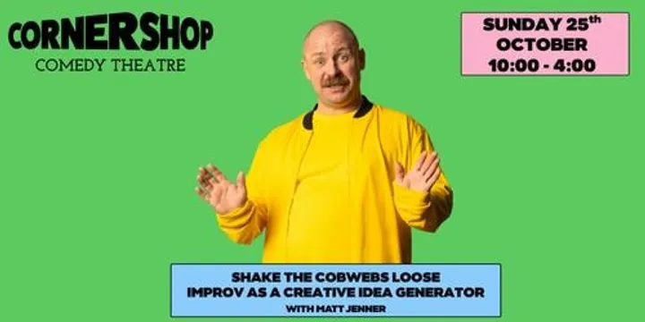 Shake the Cobwebs Loose: Improvisation as a creative idea generator with Matt Jenner