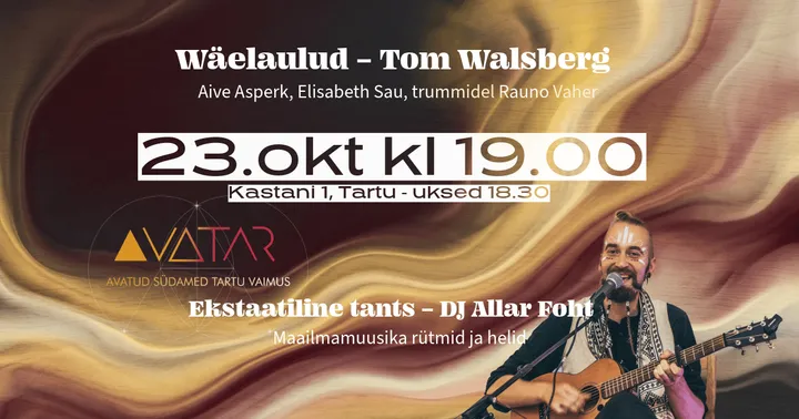 AvaTAR ⊹ WÄELAULUD Tom Walsberg & EKSTAATILINE TANTS TARTUS ⊹