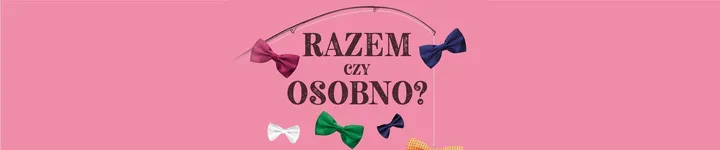 Razem czy osobno?