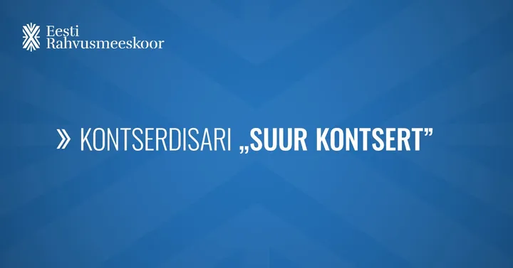 ''Armastuse ülemlaul'' / Eesti Rahvusmeeskoori kontsertide SARJAPILET ''Suur kontsert''