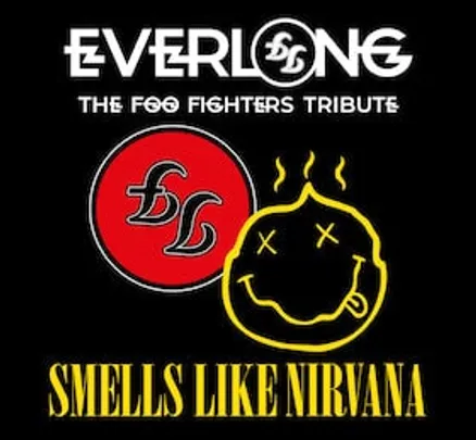 EVERLONG + SMELLS LIKE NIRVANA - a double tribute to Foo Fighers and Nirvana