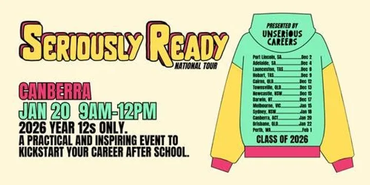 Seriously Ready [Canberra] → Post Year 12 Event By Unserious Careers