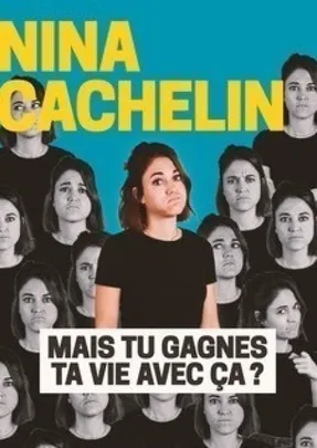 Nina Cachelin "Mais tu gagnes ta vie avec ça?"
