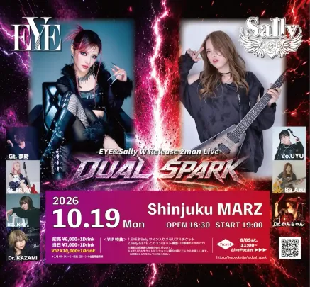 EYE＆Sally W Release 2man Live “DUAL SPARK”