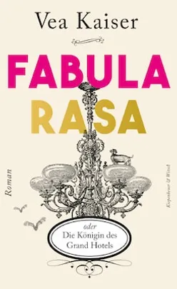 Fabula Rasa oder Die Königin des Grand Hotels - Lesung mit Vea Kaiser