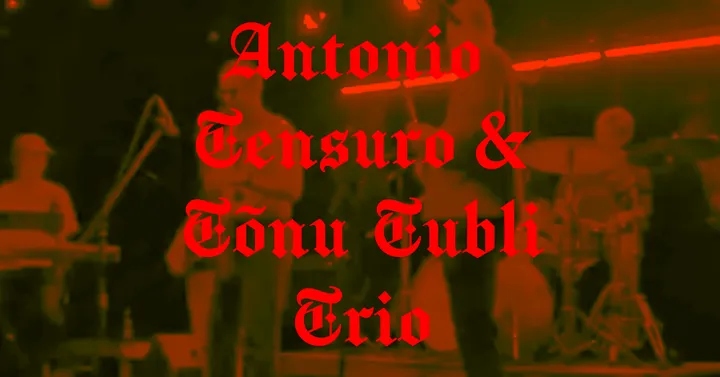 ANTONIO TENSURO & TÕNU TUBLI TRIO @ Von Krahl