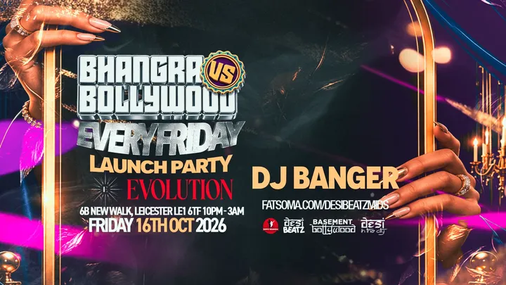 Bhangra VS Bollywood | EVERY FRIDAY | 16.10.26 | EVOLUTION Leicester