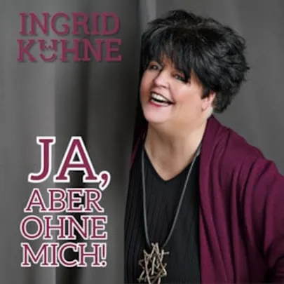 Ingrid Kühne - Ja, aber ohne mich