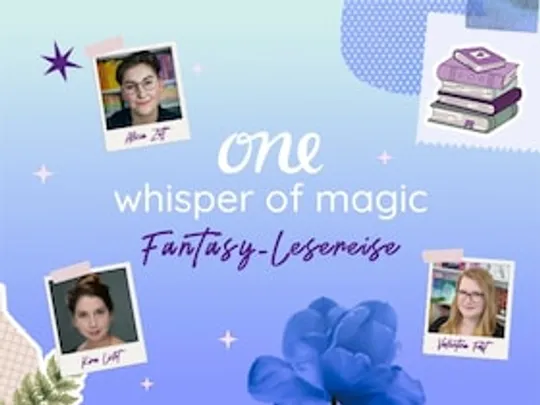 One whisper of magic - Fantasy-Lesereise mit Kira Licht, Valentina Fast und Alicia Zett