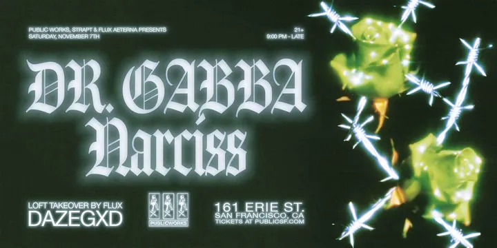 DR. GABBA, Narciss, Dazegxd presented by Public Works, STRAPT & Flux Aeterna
