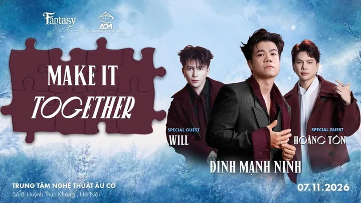 MAKE IT TOGETHER - ĐINH MẠNH NINH - SPECIAL GUEST: WILL & HOÀNG TÔN