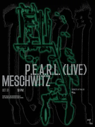 Infra presents: P.E.A.R.L. (live) & Meschwitz