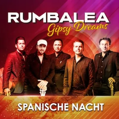 Gipsy Dreams - Spanische Nacht mit RUMBALEA - A tribute to the Gipsy Kings