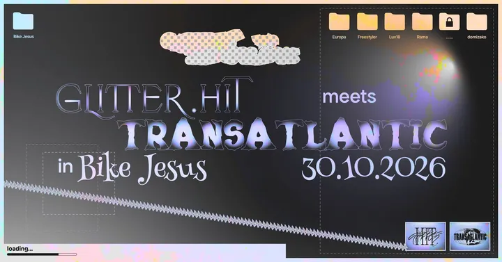 glitter.hit meets Transatlantic: Europa + Freestyler + Lux18 + Rama + domizako + TBA