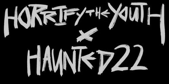 HORRIFY THE YOUTH X HAUNTED22 : HALLOWEEN GIG
