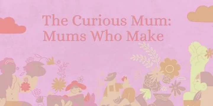 The Curious Mum: Mums Who Make (A Baby Friendly Creative Morning)