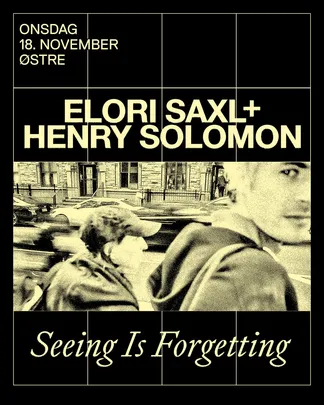 Ekko pres. Elori Saxl og Henry Solomon «Seeing is Forgetting»
