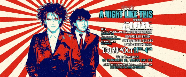 Club Stigmata Presents A NIGHT LIKE THIS - THE CURE LONDON PARTY