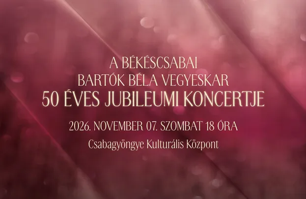 Békéscsabai Bartók Béla Vegyeskar 50 éves jubileumi koncertje