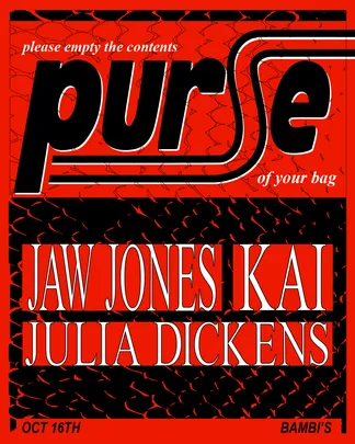 PURSE with Jaw Jones / Kai / Julia Dickens