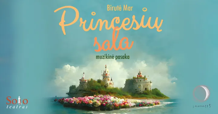 (ATŠAUKTAS) SOLO TEATRAS. MUZIKINIS SPEKTAKLIS VAIKAMS ''PRINCESIŲ SALA''