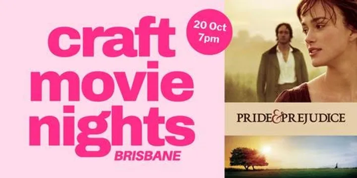 Brisbane Craft Movie Nights - Pride & Prejudice