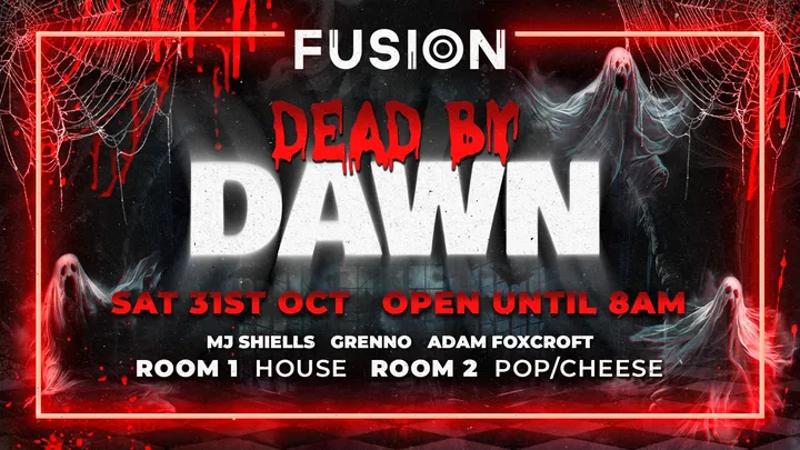 Dead by Dawn - HALLOWEEN - Open Until 8am