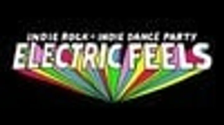 Electric Feels: Indie Rock + Indie Dance Party