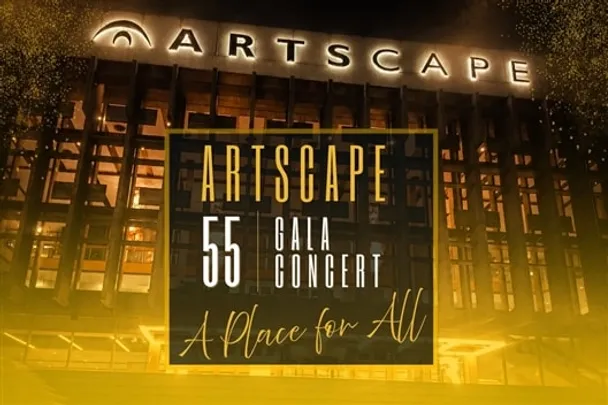 Artscape 55th Gala Concert “A Place for All”