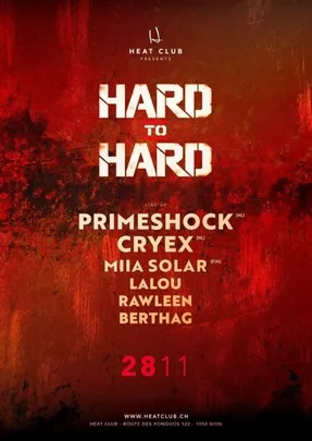HEAT CLUB presents HARD TO HARD 006 /w, PRIMESHOCK (NL), CRYEX (NL) AND MOORE..