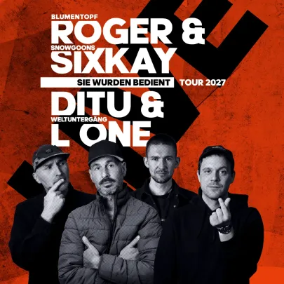 ROGER & SIXKAY + DITU & L ONE "Sie wurden bedient" Tour
