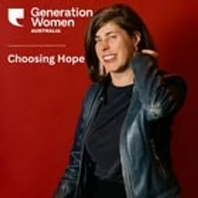 GENERATION WOMEN - Choosing Hope: Stories of what got us through
