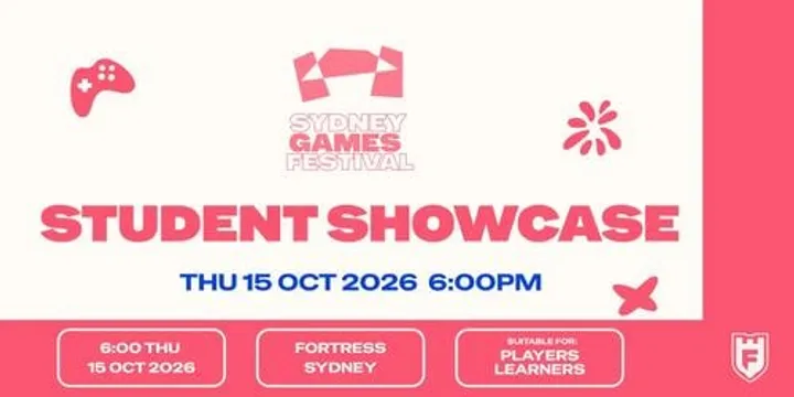Sydney Games Festival: Sydney Tertiary Student Showcase @FortressSydney
