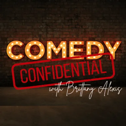 Comedy Confidential with Brittany Alexis