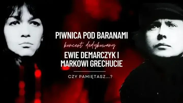 Czy pamiętasz? - koncert dedykowany Ewie Demarczyk i Markowi Grechucie w wykonaniu Piwnicy pod Baranami