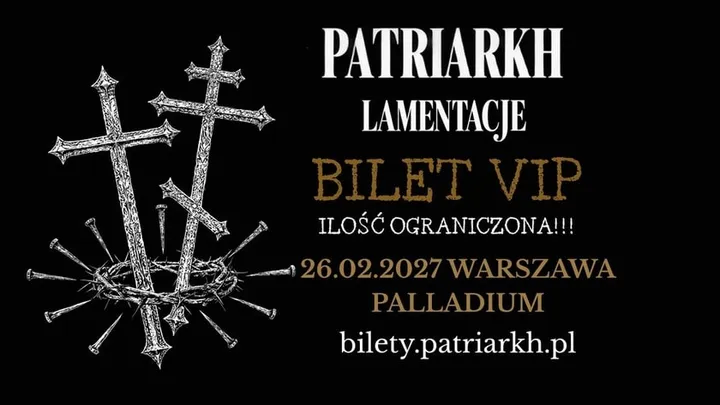 PATRIARKH x MONODIA POLSKA oraz goście LAMENTACJE: 26.02.2027 WARSZAWA - @PALLADIUM - BILET VIP - ZESPÓŁ PATRIARKH