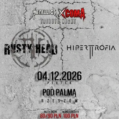 METALLICA/COMA - Rusty Head & Hipertrofia | RZESZÓW | 04.12.2026