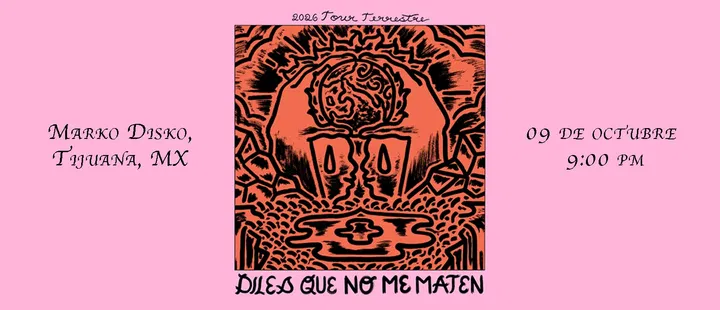DILES QUE NO ME MATEN | TIJUANA