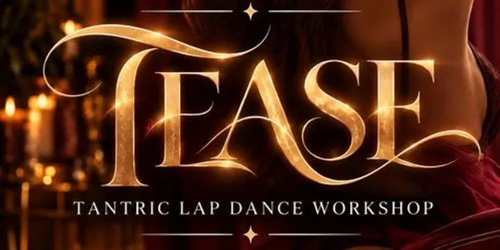 Tease: Tantric Lap Dance Workshop