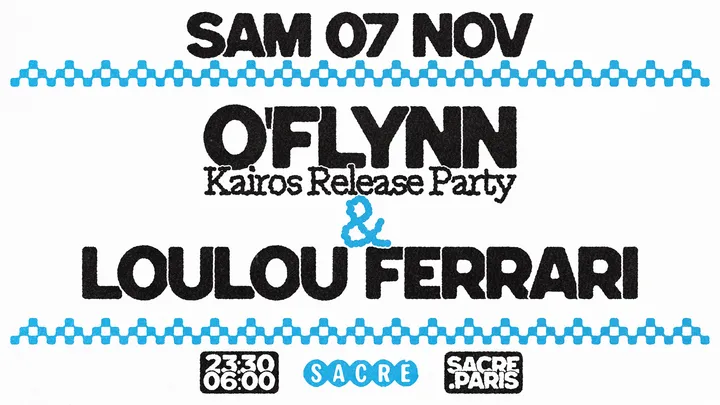 Sacré présente: O'FLYNN 'KAIROS' Release & Loulou Ferrari