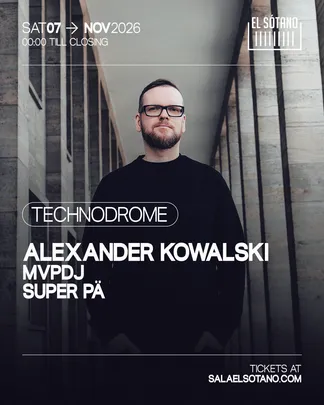 TECHNODROME: Alexander Kowalski, MVPDJ, Super Pä