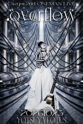 Cazqui ー2nd ONEMAN LIVEー 「.overflow」