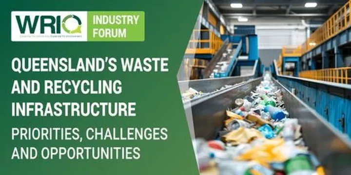 WRIQ Industry Forum | Queensland’s Waste and Recycling Infrastructure: Priorities, challenges and opportunities